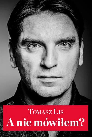 Okładka najnowszej książki Tomasza Lisa "A nie mówiłem?"