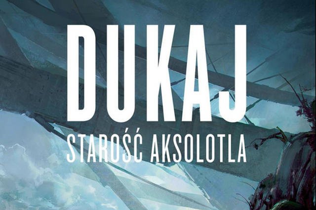 Fragment okładki "Starości Aksolotla" Jacka Dukaja