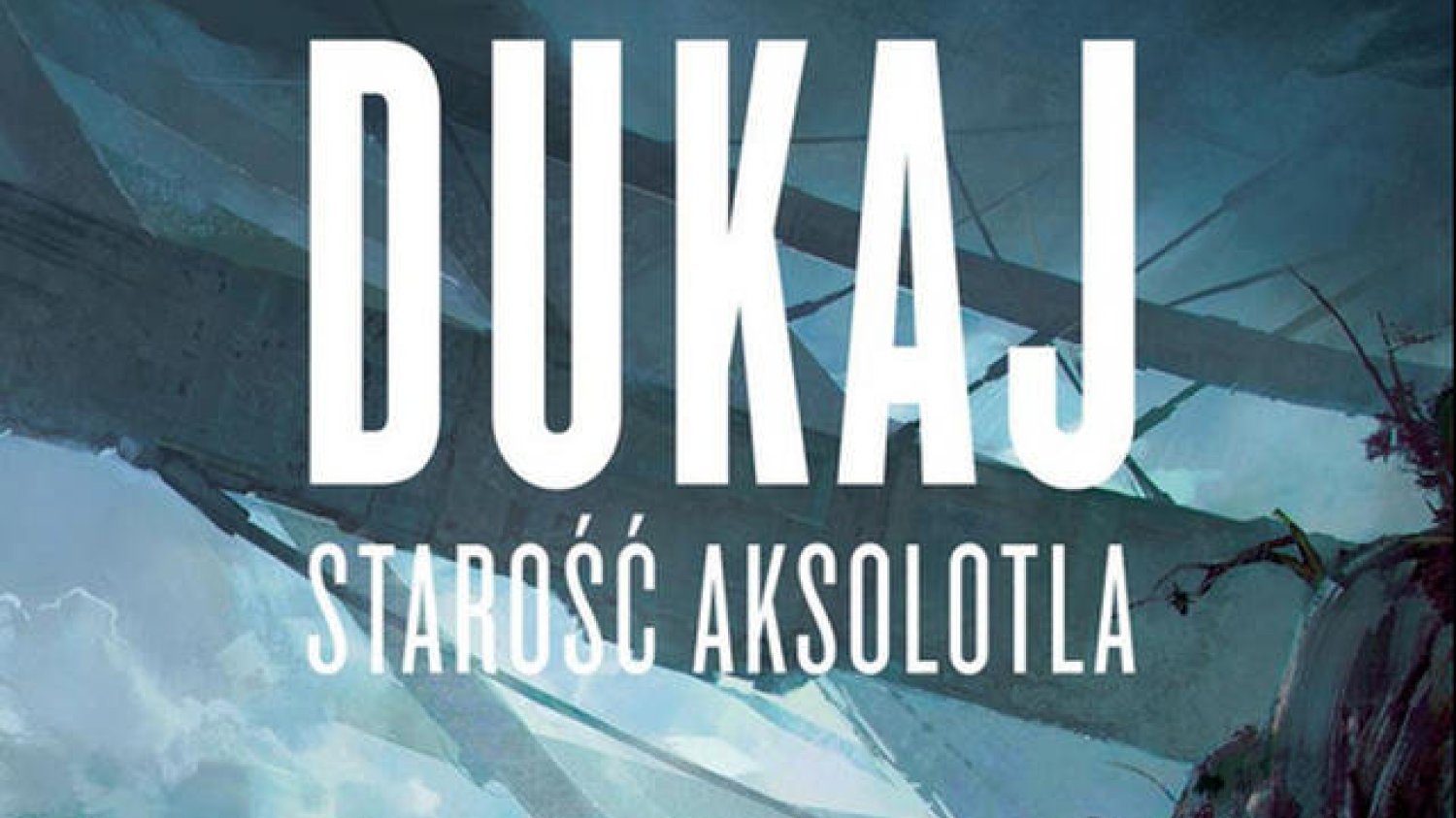 Fragment okładki "Starości Aksolotla" Jacka Dukaja