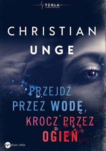 Christian Unge
Przejdź przez wodę, krocz przez ogień