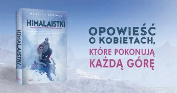 "Himalaistki" to 14 opowieści o Polkach, które – nomen omen – zaszły wysoko.