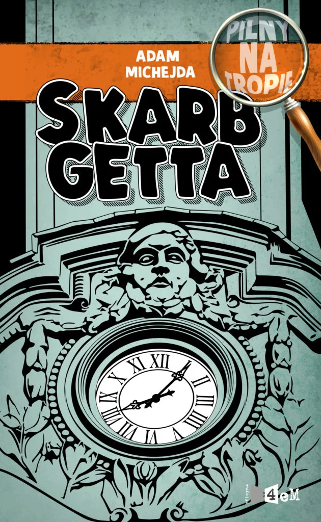 Adam Michejda "Pilny na tropie. Skarb getta"