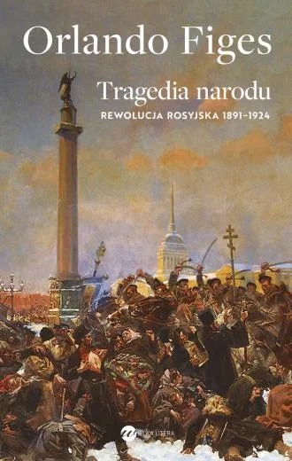 Orlando Figes
Traedia narodu
rewolucja rosyjska 1891-1924