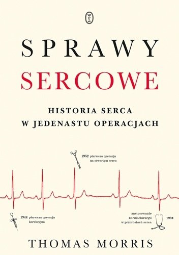 Thomas Morris
Sprawy sercowe
Historia serca w jedenastu operacjach