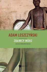 Adam Leszczyński. Władcy mórz oraz inne afrykańskie historie