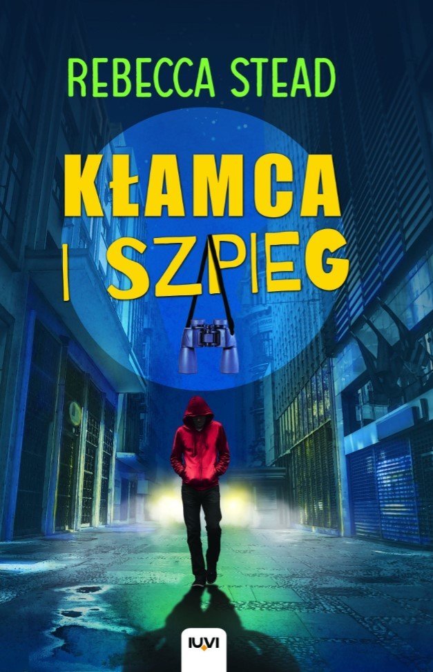 Rebecca Stead "Kłamca i szpieg"