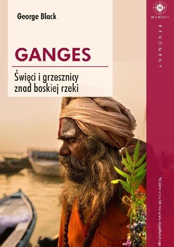 George Black
Ganges
Święci i grzesznicy znad boskiej rzeki