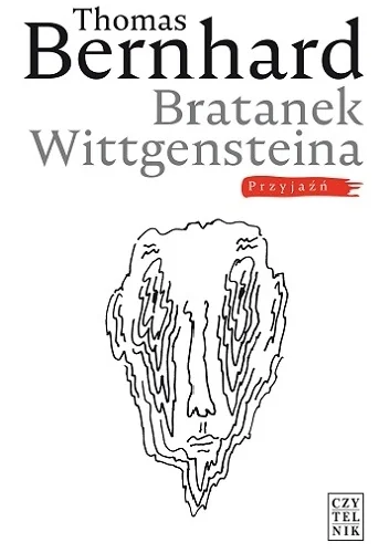 Thomas Bernhard
Bratanek Wittgensteina
Przyjaźń