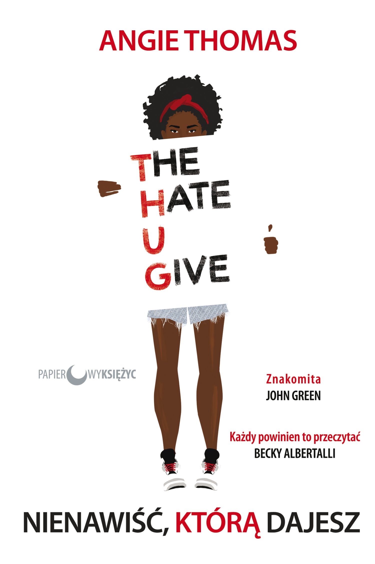 Angie Thomas "The Hate U Give. Nienawiść, którą dajesz"