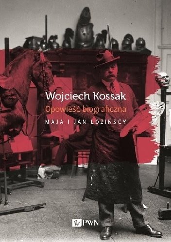 Maja i Wojciech Łozińscy
Wojciech Kossak
Opowieść biograficzna