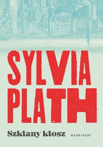 Sylvia Plath
Szklany klosz