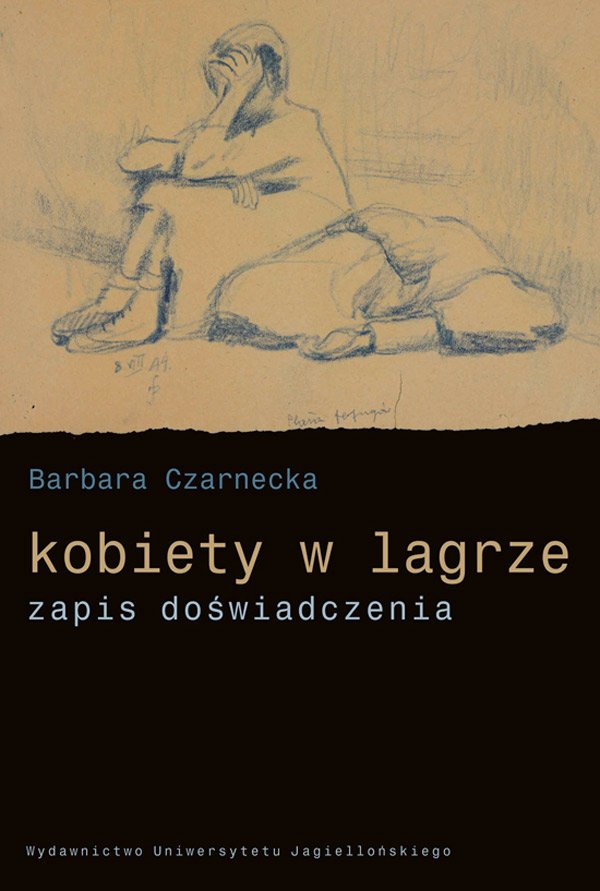 Barbara Czarnecka
Kobiety w lagrze. Zapis doświadczenia