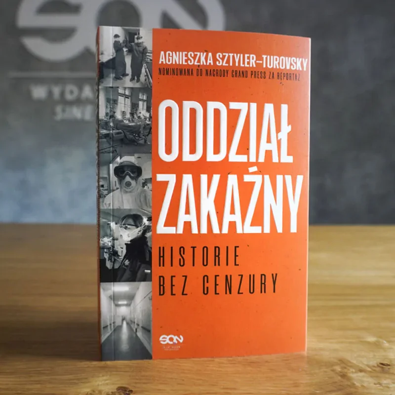 "Oddział zakaźny. Historie bez cenzury" Agnieszka Sztyler-Turovsky, zbiór reportaży o polskich medykach pracujących w pandemii Covid-19 w Polsce i za granicą. Wydawnictwo SQN, "Oddział zakaźny. Historie bez cenzury" Agnieszka Sztyler-Turovsky, zbiór reportaży o polskich medykach pracujących w pandemii Covid-19 w Polsce i za granicą. Wydawnictwo SQN.