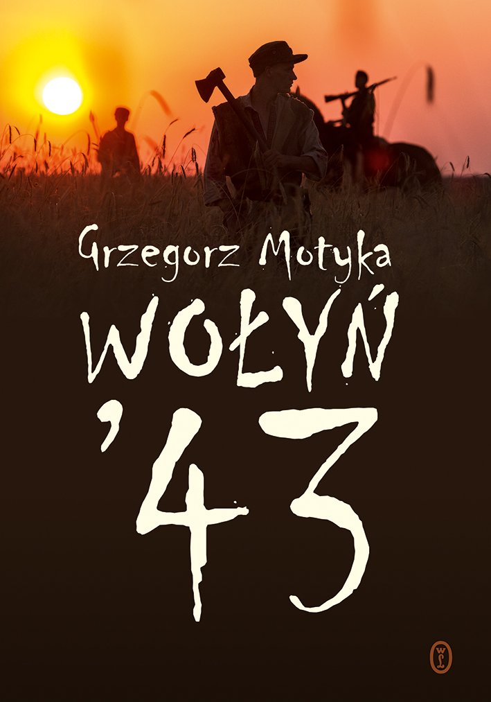 Grzegorz Motyka
Wołyń`43