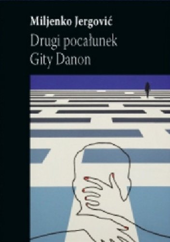 Milijenko Jergović
Drugi pocałunek Gity Danon