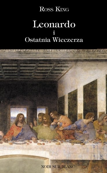 Ross King
Leonardo i Ostatnia Wieczerza