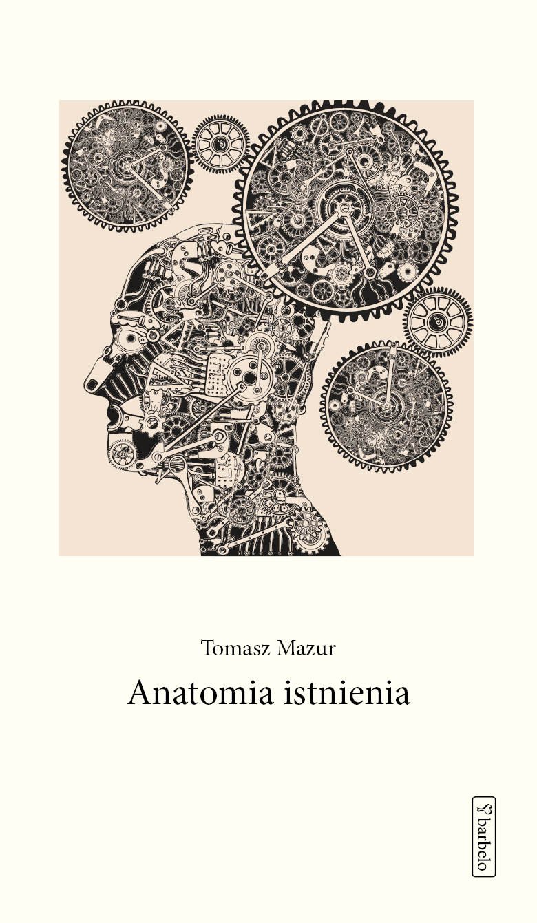 Tomasz Mazur
Anatomia istnienia