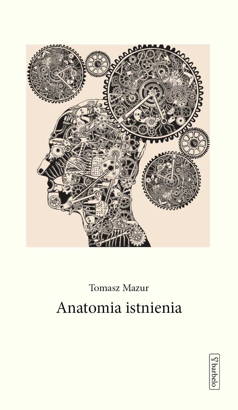 Tomasz Mazur
Anatomia istnienia