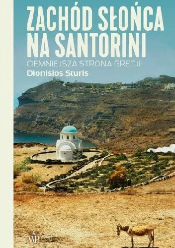 Dionisios Sturis
Zachód słońca nad Santorini
Ciemniejsza strona Grecji