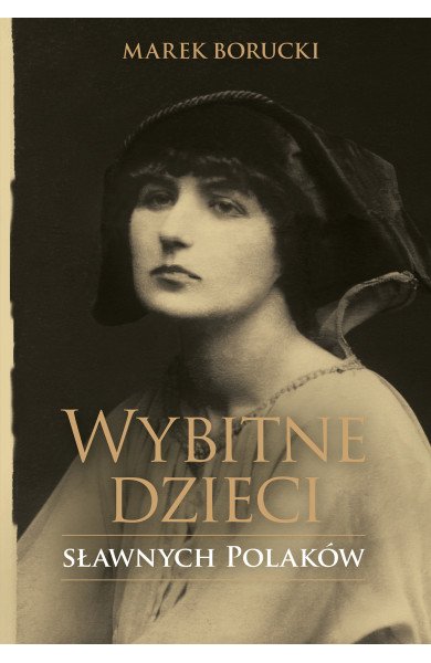 Marek Borucki
Wybitne dzieci sławnych Polaków