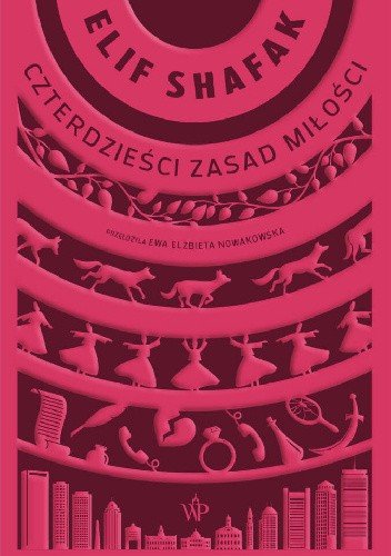 Elif Shafak
Czterdzieści zasad miłości