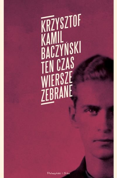 Krzysztof Kamil Baczyński
Ten czas
Wiersze zebrane
