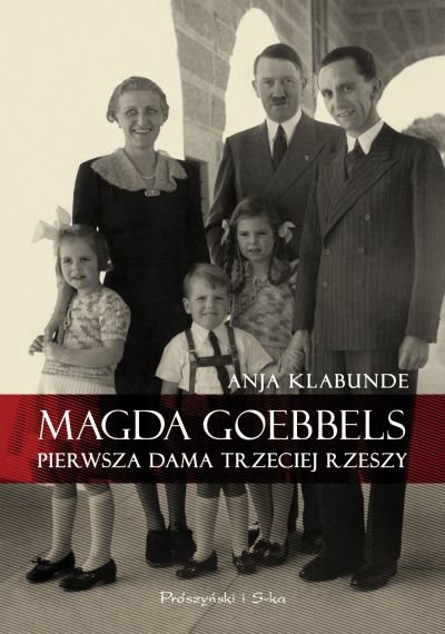 Anja Klabunde
Magda Goebbels. Pierwsza Dama Trzeciej Rezszy