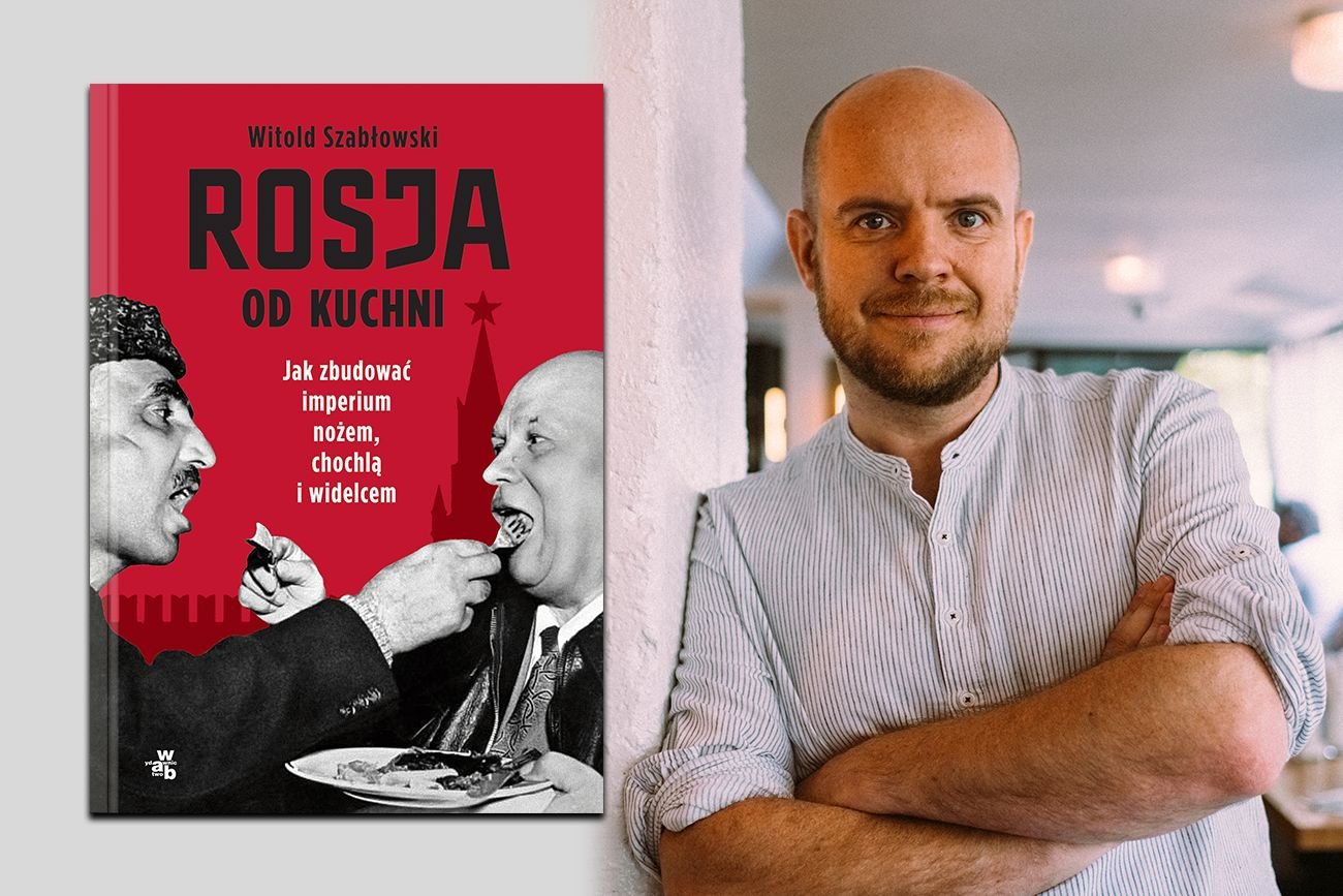 Witold Szabłowski opowiada naTemat.pl o swojej najnowszej książce "Rosja od kuchni".