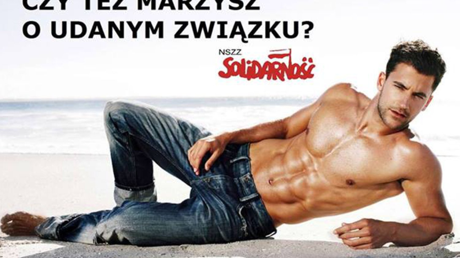 "Solidarność" reklamuje się plakatem z półnagim mężczyzną i pytaniem: Czy Ty też marzysz o udanym związku?