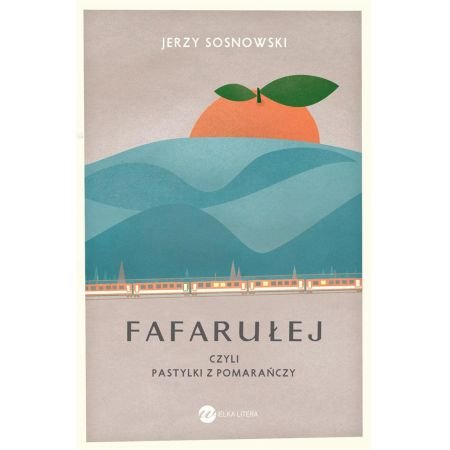 Jerzy Sosonowski
Fafarułej, czyli pastylki z pomarańczy
