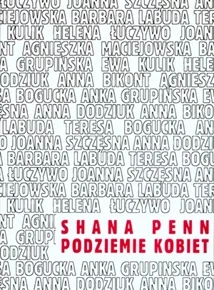 "Podziemie kobiet", Shana Penn, tłum. Hanna Jankowska, Rosner & Wspólnicy, Warszawa 2003, ISBN 83-89217-20-1.