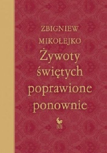 Zbigniew Mikołejko
Żywoty świętych poprawione ponownie