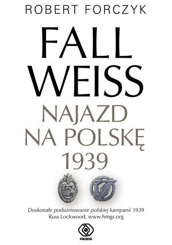 Robert Forczyk
Fall Weiss
Najazd na Polskę 1939