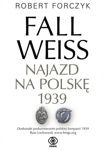 Robert Forczyk
Fall Weiss
Najazd na Polskę 1939