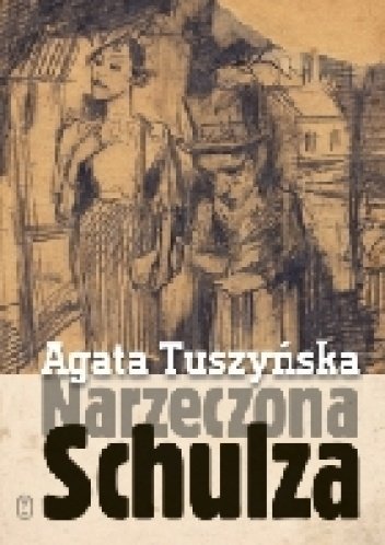 Agata Tuszyńska
Narzeczona Schulza