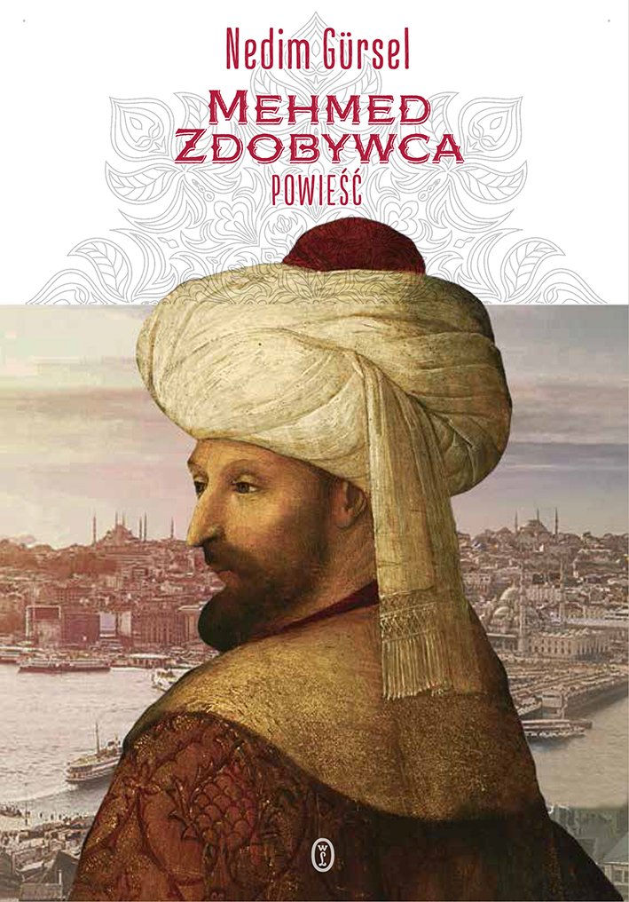 Nedim Gursel
Mehmed Zdobywca
Powieść