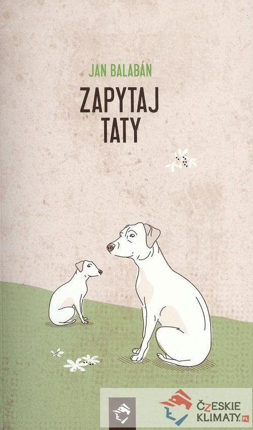 Jan Balaban
Zapytaj taty
seria : czeskie klimaty