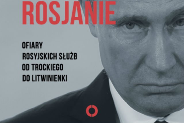 Grzegorz Kuczyński w książce "Jak zabijają Rosjanie" opisuje zbrodnicze praktyki służb specjalnych będących na usługach Kremla.