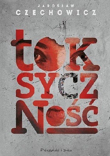 Jarosław Czechowicz
Toksyczność