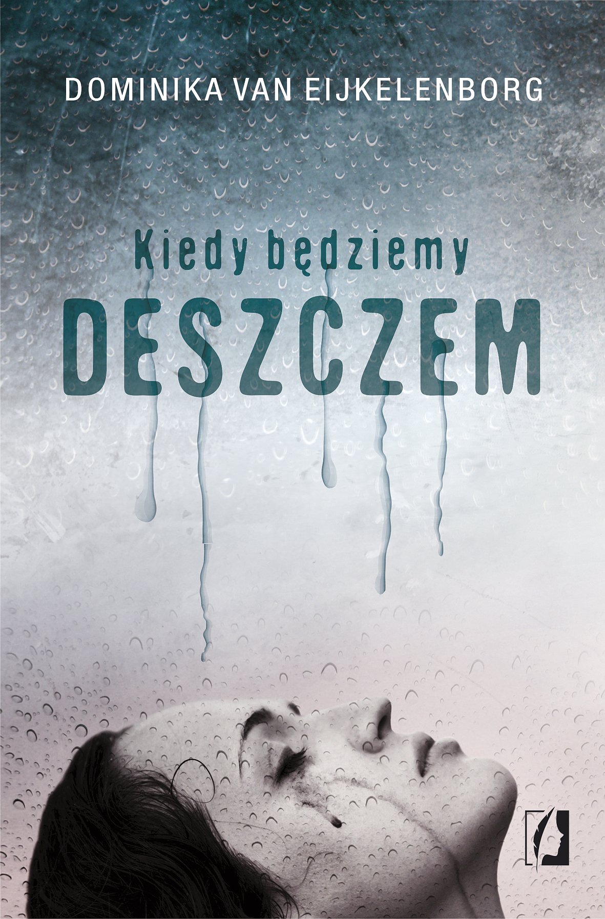 Dominika van Eijkelenborg "Kiedy będziemy deszczem"