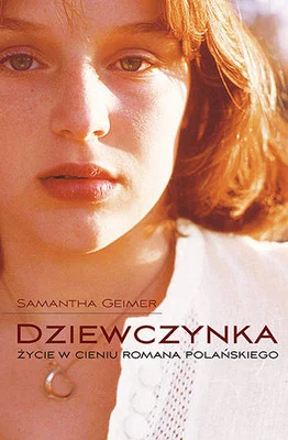 Samantha Geimer
Dziewczynka. Życie w cieniu Romana Polańskiego