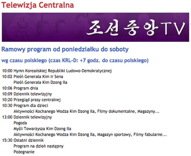 6 godzin nadawania i 3 dzienniki telewizyjne. Program Telewizji Centralnej prezentuje strona północno-koreańskiej ambasady