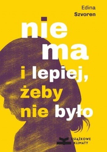 Edina Szvoren
Nie ma i lepiej, żeby nie było
