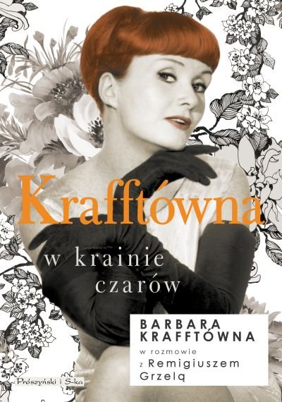 Krafftówna w krainie czarów.

Barbara Krafftówna w rozmowie z Remigiuszem Grzelą