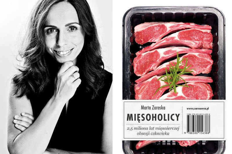 Marta Zaraska, dziennikarka naukowa, napisała książkę o miłości człowieka do mięsa.