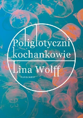 Lina Wolff
Poliglotyczni kochankowie