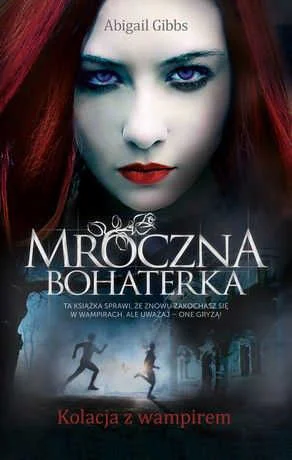 Abigail Gibbs, okładka książki "Mroczna Bohaterka. Kolacja z wampirem"