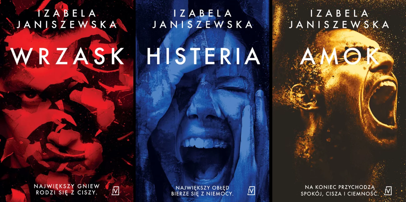 "Wrzask", "Histeria" i "Amok", trylogia kryminalna Izabeli Janiszewskiej