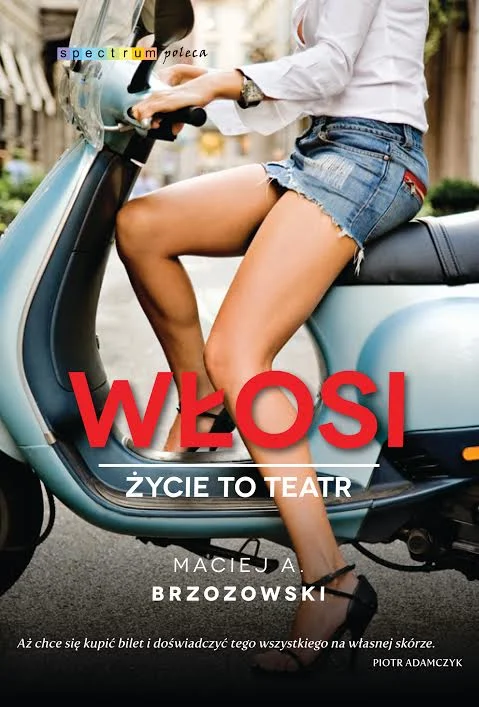 Okładka książki "Włosi. Życie to mteatr" autorstwa Macieja A. Brzozowskiego