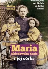 Shelley Emling 
Maria Skłodowska-Curie i jej córki